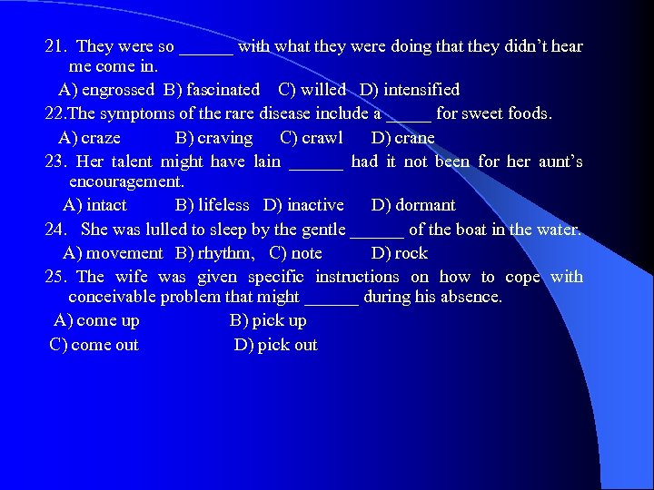 21. They were so ______ with what they were doing that they didn’t hear