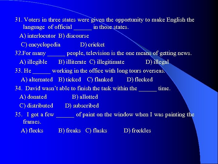 31. Voters in three states were given the opportunity to make English the language