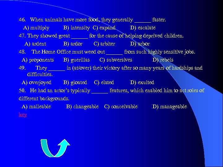 46. When animals have more food, they generally ______ faster. A) multiply B) intensity