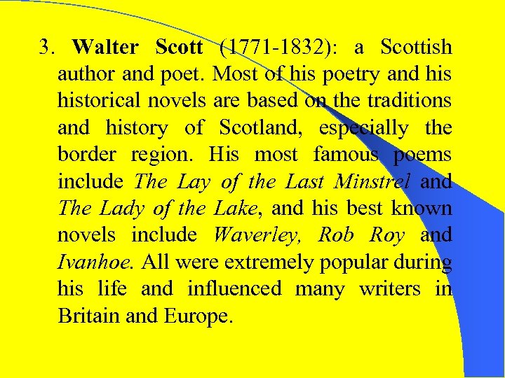 3. Walter Scott (1771 -1832): a Scottish author and poet. Most of his poetry