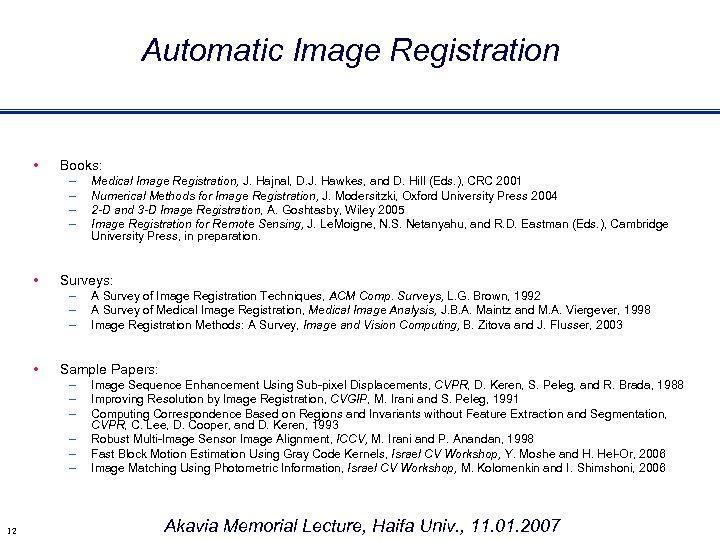Automatic Image Registration • Books: – – • Surveys: – – – • A