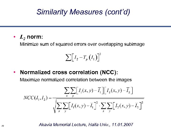 Similarity Measures (cont’d) • L 2 norm: Minimize sum of squared errors overlapping subimage