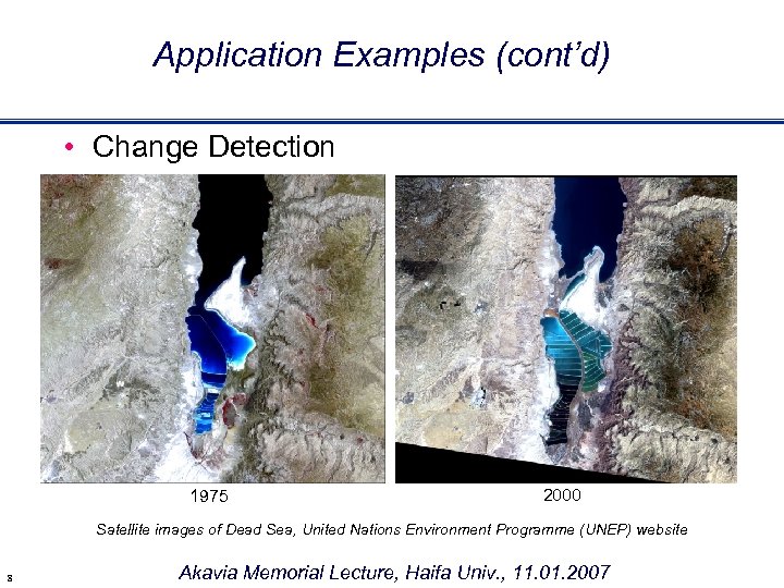 Application Examples (cont’d) • Change Detection 1975 2000 Satellite images of Dead Sea, United