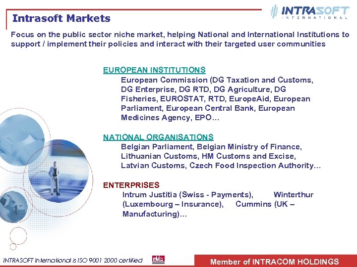 Intrasoft Markets Focus on the public sector niche market, helping National and International Institutions