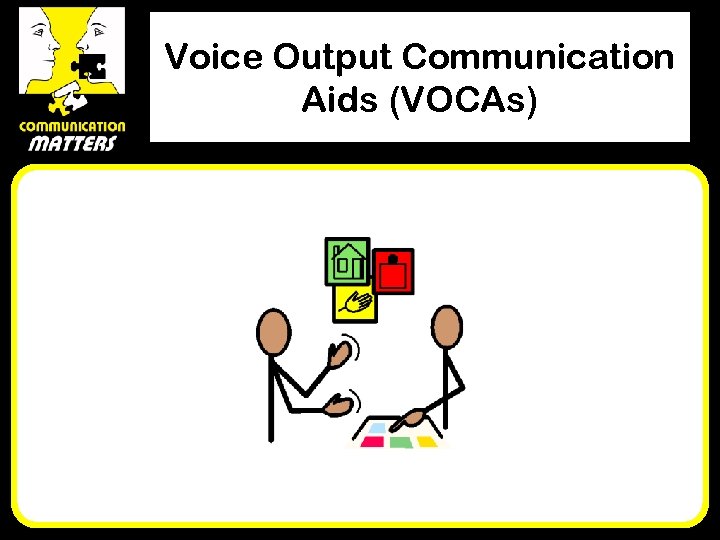 Voice Output Communication Aids (VOCAs) 