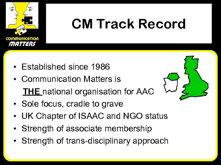 CM Track Record • Established since 1986 • Communication Matters is THE national organisation