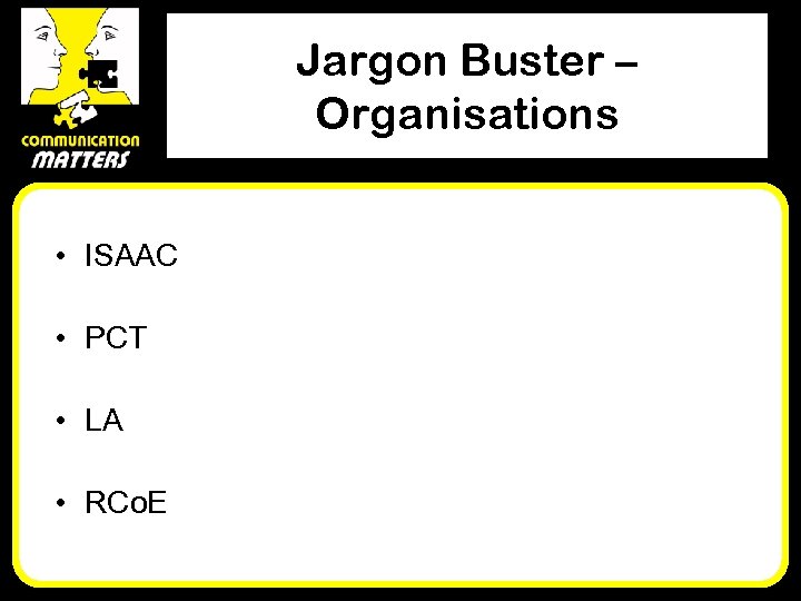 Jargon Buster – Organisations • ISAAC • PCT • LA • RCo. E 