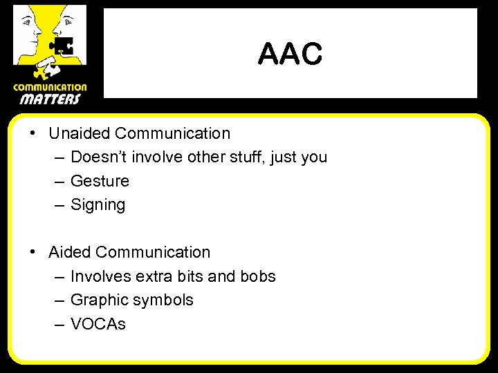 AAC • Unaided Communication – Doesn’t involve other stuff, just you – Gesture –