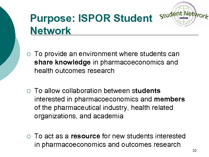 Purpose: ISPOR Student Network ¡ To provide an environment where students can share knowledge