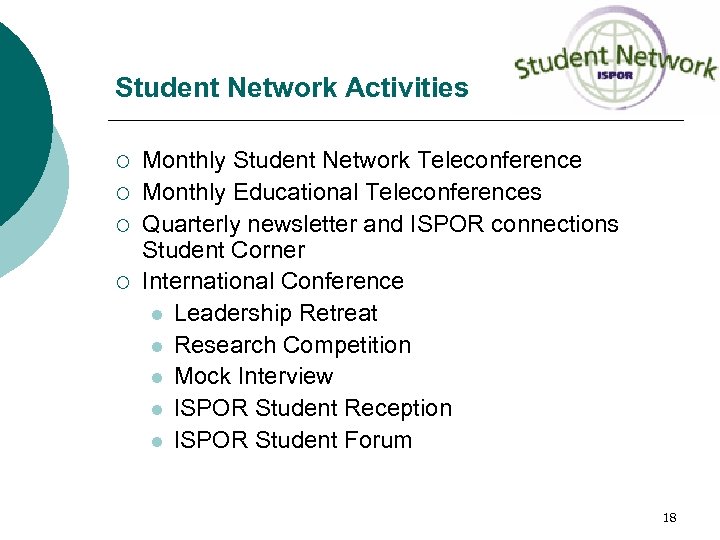 Student Network Activities ¡ ¡ Monthly Student Network Teleconference Monthly Educational Teleconferences Quarterly newsletter