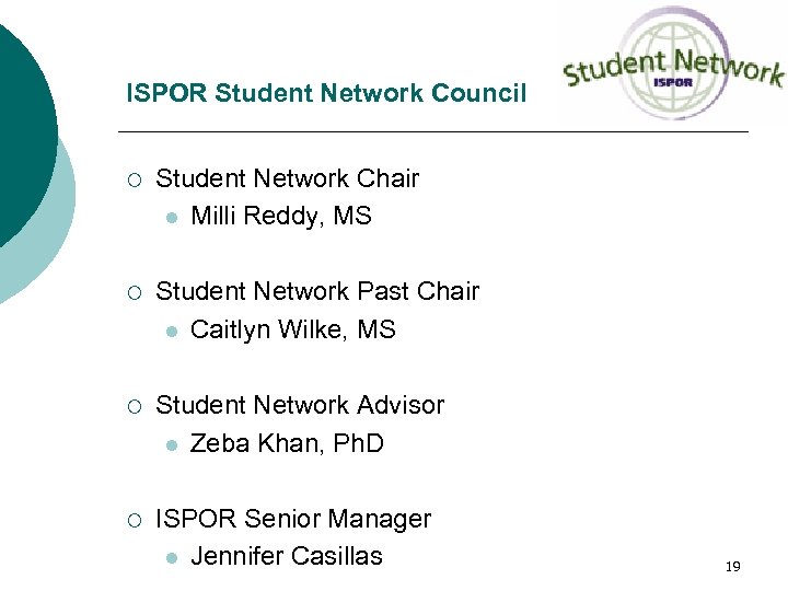 ISPOR Student Network Council ¡ Student Network Chair l Milli Reddy, MS ¡ Student