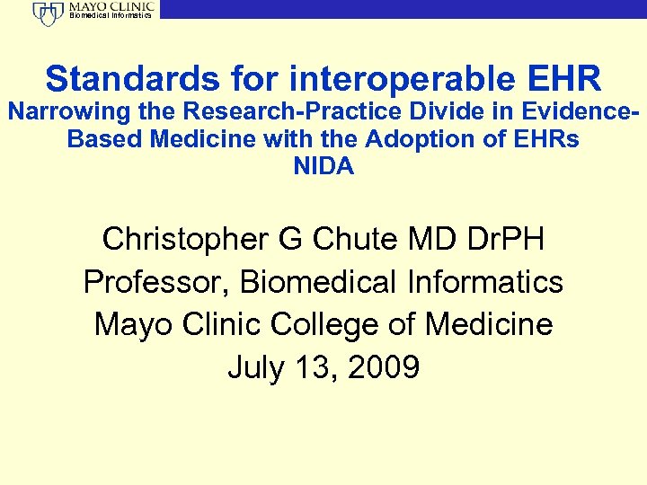 Biomedical Informatics Standards for interoperable EHR Narrowing the Research-Practice Divide in Evidence. Based Medicine