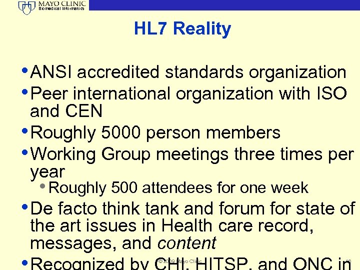 Biomedical Informatics HL 7 Reality • ANSI accredited standards organization • Peer international organization