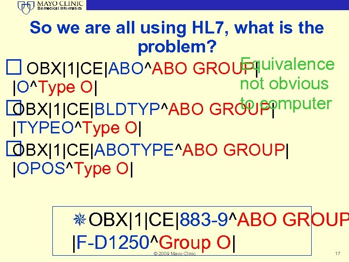 Biomedical Informatics So we are all using HL 7, what is the problem? Equivalence