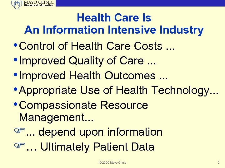 Biomedical Informatics Health Care Is An Information Intensive Industry • Control of Health Care