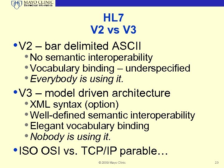 Biomedical Informatics HL 7 V 2 vs V 3 • V 2 – bar