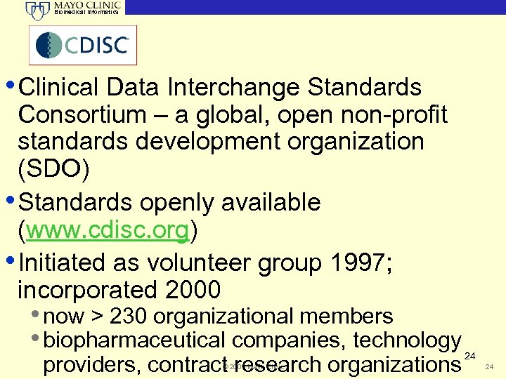 Biomedical Informatics • Clinical Data Interchange Standards Consortium – a global, open non-profit standards