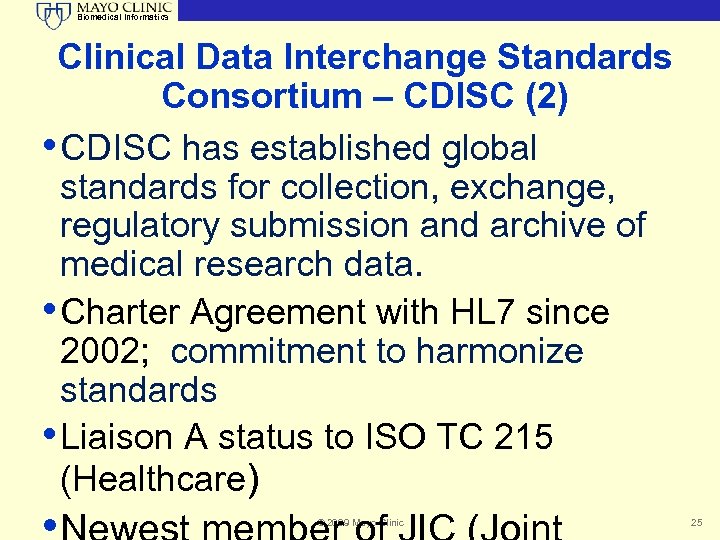 Biomedical Informatics Clinical Data Interchange Standards Consortium – CDISC (2) • CDISC has established