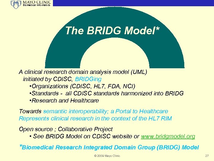 Biomedical Informatics The BRIDG Model* A clinical research domain analysis model (UML) initiated by