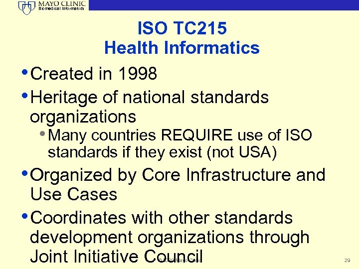 Biomedical Informatics ISO TC 215 Health Informatics • Created in 1998 • Heritage of