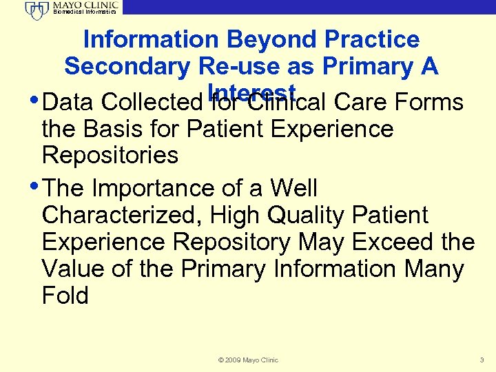 Biomedical Informatics Information Beyond Practice Secondary Re-use as Primary A • Data Collected Interest