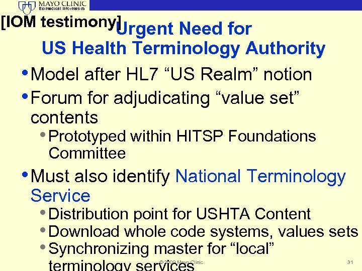 Biomedical Informatics [IOM testimony] Urgent Need for US Health Terminology Authority • Model after