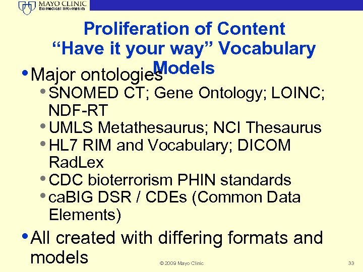 Biomedical Informatics Proliferation of Content “Have it your way” Vocabulary Models • Major ontologies