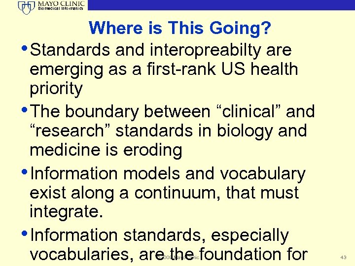 Biomedical Informatics Where is This Going? • Standards and interopreabilty are emerging as a