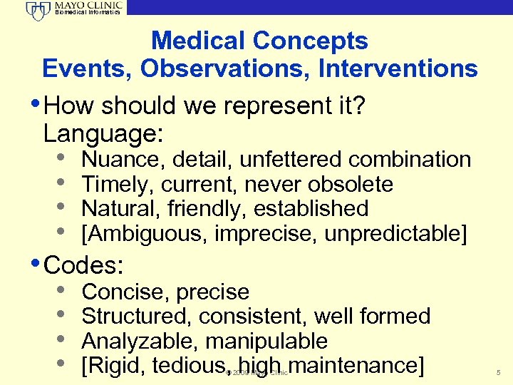 Biomedical Informatics Medical Concepts Events, Observations, Interventions • How should we represent it? Language: