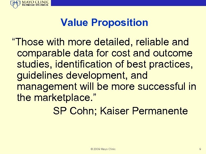 Biomedical Informatics Value Proposition “Those with more detailed, reliable and comparable data for cost