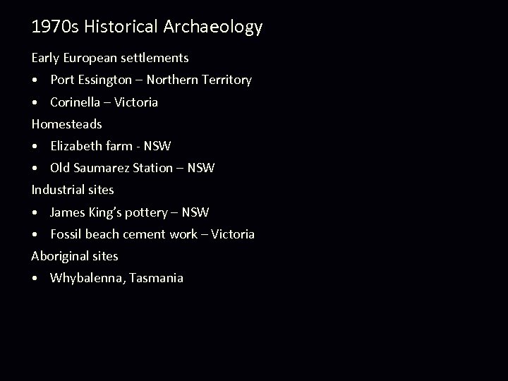 1970 s Historical Archaeology Early European settlements • Port Essington – Northern Territory •