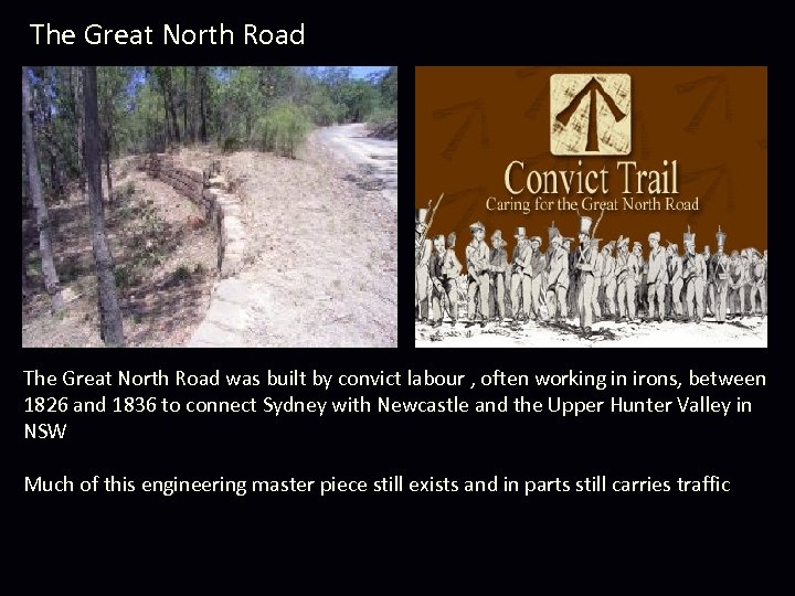 The Great North Road was built by convict labour , often working in irons,