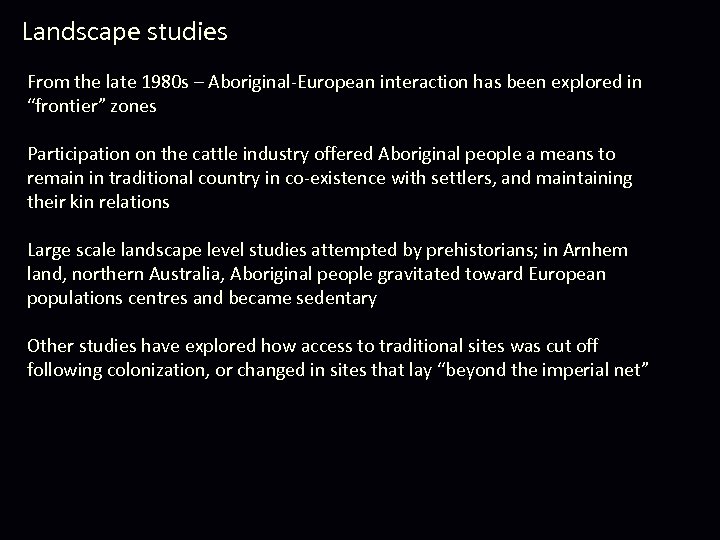 Landscape studies From the late 1980 s – Aboriginal-European interaction has been explored in