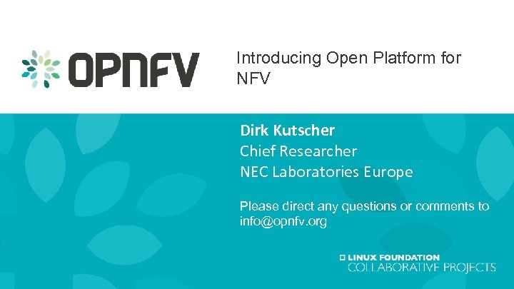 Introducing Open Platform for NFV Dirk Kutscher Chief Researcher NEC Laboratories Europe Please direct