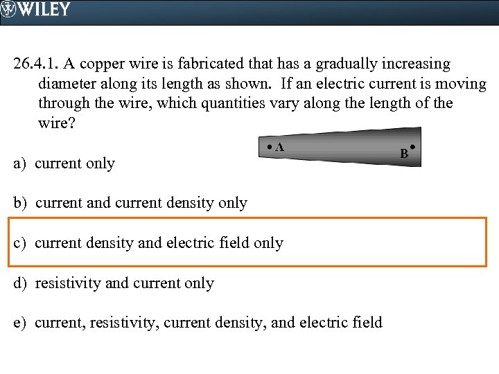 26. 4. 1. A copper wire is fabricated that has a gradually increasing diameter