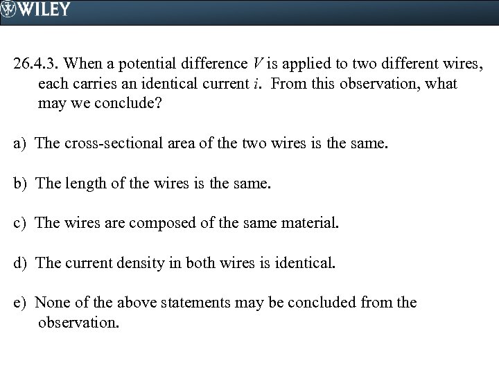 26. 4. 3. When a potential difference V is applied to two different wires,