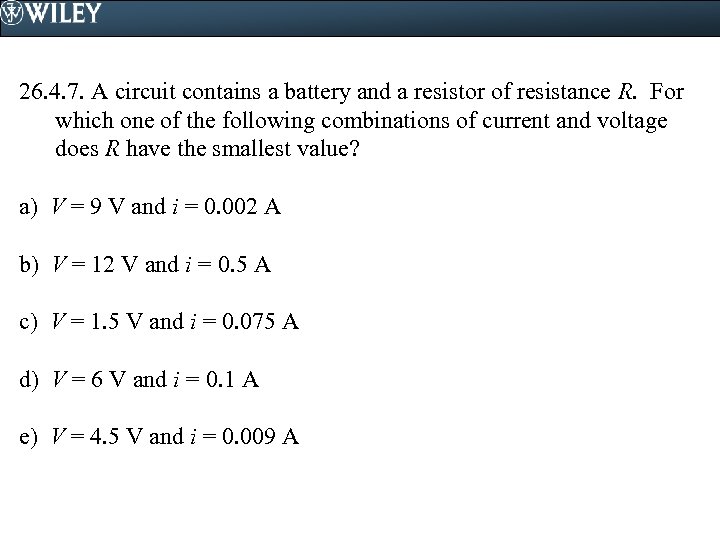 26. 4. 7. A circuit contains a battery and a resistor of resistance R.