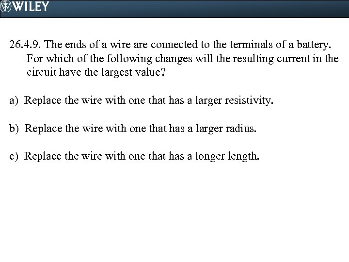 26. 4. 9. The ends of a wire are connected to the terminals of