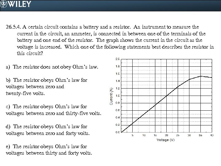 26. 5. 4. A certain circuit contains a battery and a resistor. An instrument