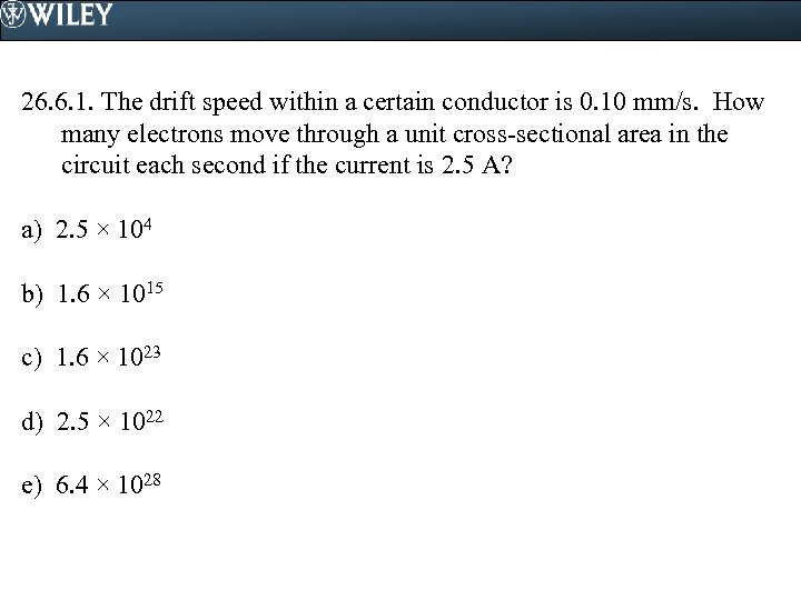 26. 6. 1. The drift speed within a certain conductor is 0. 10 mm/s.