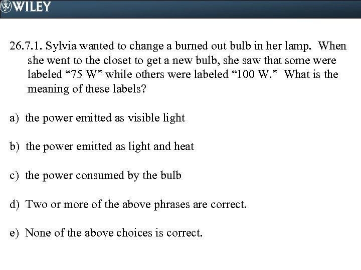 26. 7. 1. Sylvia wanted to change a burned out bulb in her lamp.
