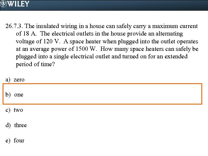 26. 7. 3. The insulated wiring in a house can safely carry a maximum