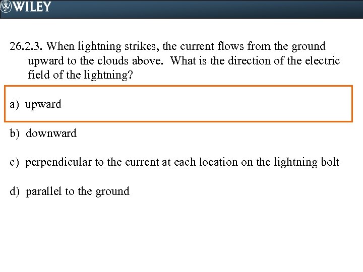 26. 2. 3. When lightning strikes, the current flows from the ground upward to