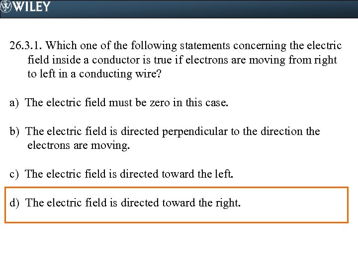 26. 3. 1. Which one of the following statements concerning the electric field inside