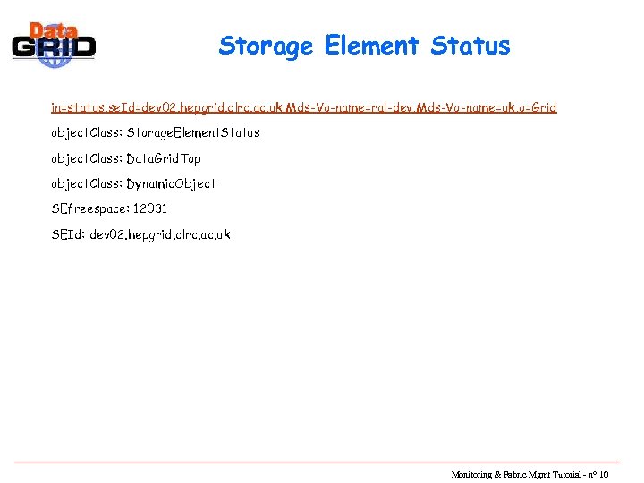 Storage Element Status in=status, se. Id=dev 02. hepgrid. clrc. ac. uk, Mds-Vo-name=ral-dev, Mds-Vo-name=uk, o=Grid