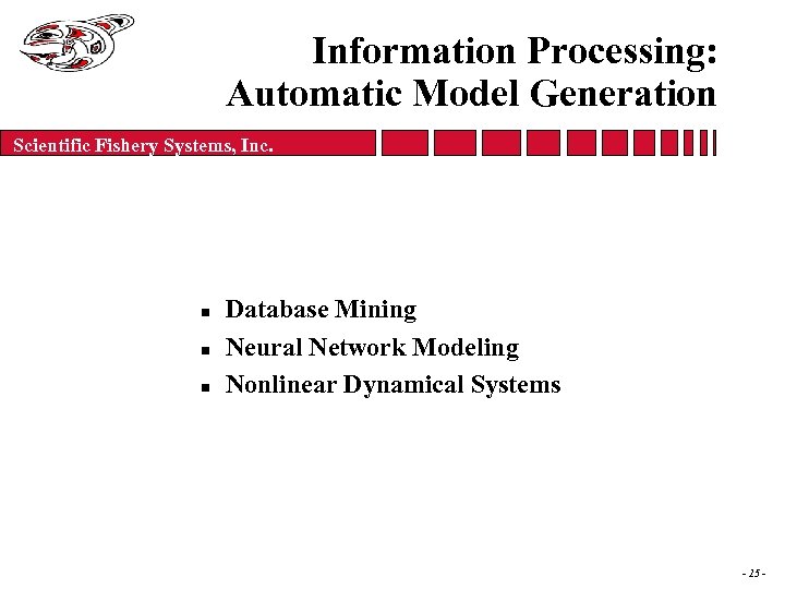 Information Processing: Automatic Model Generation Scientific Fishery Systems, Inc. n n n Database Mining