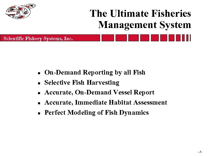 The Ultimate Fisheries Management System Scientific Fishery Systems, Inc. n n n On-Demand Reporting