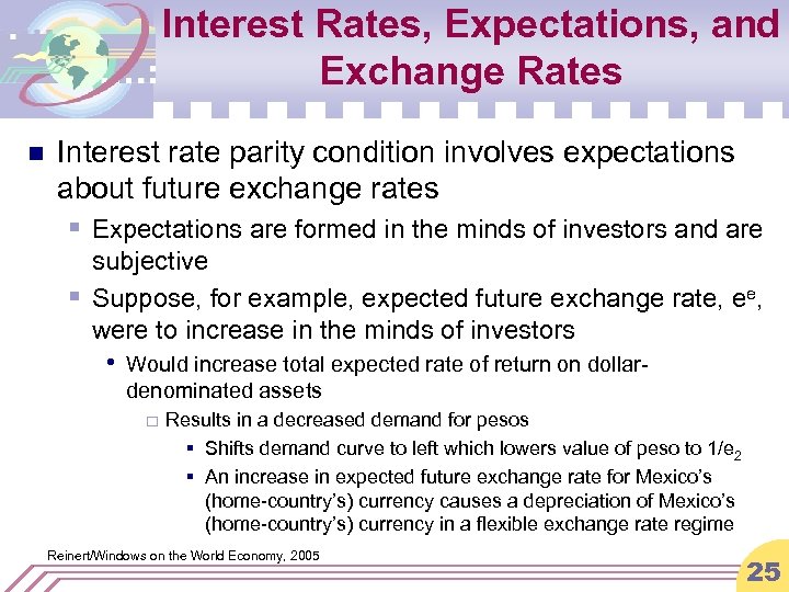 Interest Rates, Expectations, and Exchange Rates n Interest rate parity condition involves expectations about