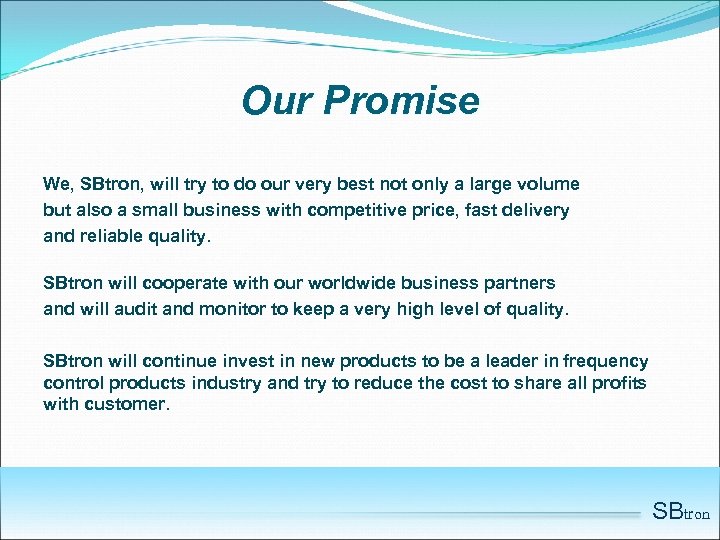 Our Promise We, SBtron, will try to do our very best not only a