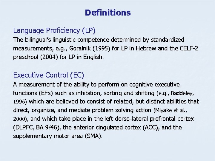 Definitions Language Proficiency (LP) The bilingual’s linguistic competence determined by standardized measurements, e. g.
